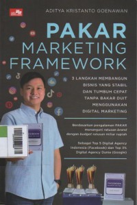 Image of Pakar Marketing Framework : 3 Langkah Membangun Bisnis yang Stabil dan Tumbuh Cepat tanpa Bakar Duit Menggunakan Digital Marketing