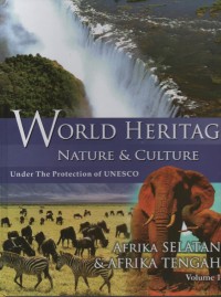 Image of World Heritage Nature & Culture Under The Protection of UNESCO : Afrika Selatan & Afrika Tengah ( Vol. 1 )