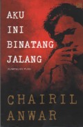 Aku ini Binatang Jalang : Kumpulan Puisi