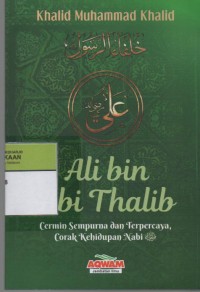 Image of Ali bin Abi Thalib : Cermin Sempurna dan Terpercaya, Corak Kehidupan Nabi SAW