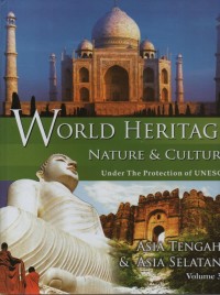 Image of World Heritage Nature & Culture Under The Protection of UNESCO : Asia Tengah & Asia Selatan ( Vol. 3)