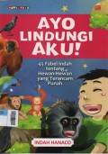 Ayo Lindungi Aku! : 45 Fabel Indah tentang Hewan-Hewan yang Terancam Punah