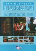 Ensiklopedia Seni Budaya dan Keterampilan : Bali, Bangka Belitung, Banten