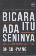 Bicara itu Ada Seninya ( The Secret Habits to Master Your Art f Speaking ) : Rahasia Komunikasi yang Efektif