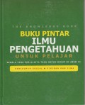 Buku Pintar Ilmu Pengetahuan Untuk Pelajar : Segala yang Perlu Kita Tahu untuk Hidup Abad 21