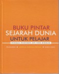 Buku Pintar Sejarah Dunia Untuk Pelajar : Prasejarah, Imperium-Imperium Pertama, Dunia Kuno