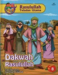 Dakwah rasulullah : Tuntunan Utama bagi para Pendakwah ( Rasulullah Teladan Utama 8 )