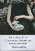 Di Surga, Kita Dilarang Bersedih : dan cerita-cerita lainnya
