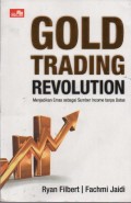 Gold Trading Revolution : Menjadikan Emas Sebagai Sumber Income Tanpa Batas