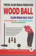 Trend Olah Raga Masa Kini Wood Ball : Olah Raga ala Golf