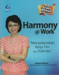 Harmony @Work (Seri Pribadi Unggul) : Menyelaraskan Kerja Tim dan Individu