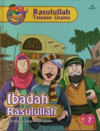 Image of Ibadah Rasulullah : Ahli Ibadah yang Penuh Syukur (Rasulullah Teladan Utama 7)
