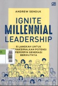Ignite Millennial Leadership : 6 Langkah untuk memaksimalkan potensi pemimpin generasi berikutnya