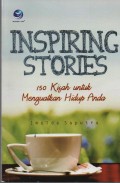 Inspiring Stories : 150 Kisah untuk Menguatkan Hidup Anda