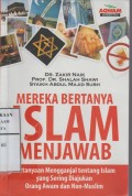 Mereka Bertanya Islam Menjawab : Pertanyaan Mengganjal tentang Islam yang Sering Diajukan Orang Awam dan Non-Muslim