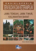 Ensiklopedia Seni Budaya dan Keterampilan : Jawa Tengah, Jawa Timur, Kalimantan Barat