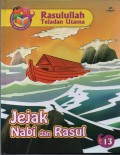 Jejak Nabi dan Rasul ( Rasulullah Teladan Utama 13 )