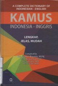 Kamus Indonesia - Inggris (A Complete Dictionary of Indonesian-English) : Lengkap, Jelas, mudah