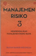 Manajemen Risiko 3 : Mengendalikan Manajemen Risiko Bank