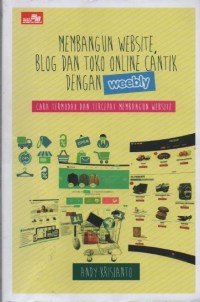 Image of Membangun Website, Blog dan Toko Online Cantik dengan Weebly : Cara Termudah dan Tercepat Membangun Website