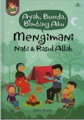 Ayah, Bunda, Bimbing Aku Mengimani Nabi & Rasul Allah