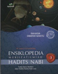 Image of Ensiklopedia Mukjizat Ilmiah Hadits Nabi : Fakta Sains Modern atas Hadits-Hadits Nabi SAW ( Rahasia Dimensi Waktu )