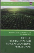 Nasionalisme di Perusahaan Nasionalisasi : Menuju Profesionalisme Perusahaan BUMN Perkebunan
