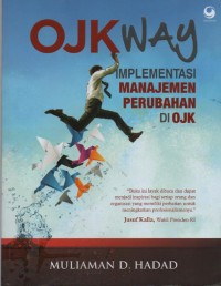 Image of OJK Way : Implementasi Manajemen Perubahan di OJK
