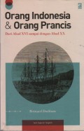 Orang Indonesia & Orang Prancis : Dari Abad XVI Sampai Dengan Abad XX