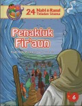 Penakluk Fir'aun : Kisah Nabi Musa a.s dan Harun a.s ( 24 Nabi & Rasul Teladan Utama 6 )