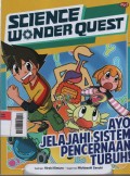 Science Wondet Quest : Ayo Jelajah! Sistem Pencernaan Tubuh!