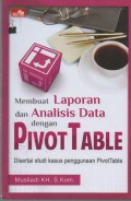 Membuat Laporan dan Analisis Data dengan PivotTable : Disertai Studi Kasus Penggunaan PivotTable