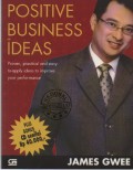 Positive Business Ideas : Proven, Practical and Easy-to-Apply Ideas to Improve Your Performance
