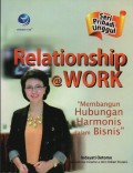 Relationship @Work (Seri Pribadi Unggul) : Membangun Hubungan Harmonis dalam Bisnis