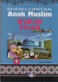 Image of Esiklopedia Anak Muslim 1 : Rukun Islam