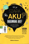 Siapa Aku? Bagaiman Aku? : 25 Langkah Mengenal Jati Diri dan Menemukan Kehebatannya