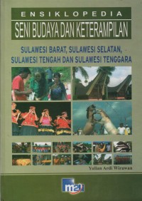 Image of Ensiklopedia Seni Budaya dan Keterampilan : Sulawesi Barat, Sulawesi Selatan, Sulawesi Tengah dan Sulawesi Tenggara