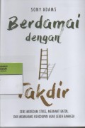 Berdamai dengan Takdir : Seni Meredam Stres, Merawat Batin, dan Memahami Kehidupan Agar Lebih Bahagia