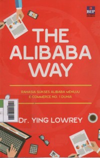 Image of The Alibaba Way : Rahasia Sukses Alibaba Menuju E-Commerce No 1 Dunia