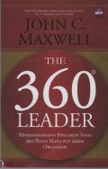The 360 Leader : Mengembangkan Pengaruh Anda dari Posisi Mana Pun Dalam Organisasi
