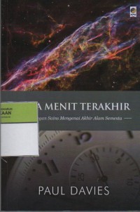 Image of Tiga Menit Terakhir : Renungan Sains Mengenai Akhir Alam Semesta