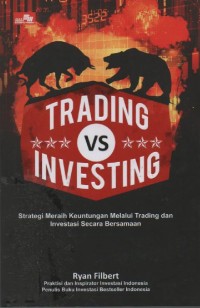 Image of Trading VS Investing : Strategi Meraih Keuntungan Melalui Trading dan Investasi Secara Bersamaan