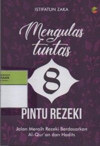 Image of Mengulas Tuntas 8 Pintu Rezeki : Jalan Meraih Rezeki Berdasarkan Al-Quran dan Hadist