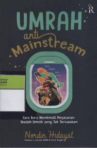 Image of Umrah Anti Mainstream : Cara Baru Menikmati Perjalanan Ibadah Umrah yang Tak Terlupakan