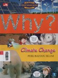 Why? Climate Change : Perubahan Iklim