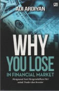 Why You Lose in Financial Market : Menguasai Seni Mengendalikan Diri untuk Trader dan Investor