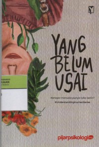 Image of Yang Belum Usai : Kenapa Manusia Punya Luka Batin?